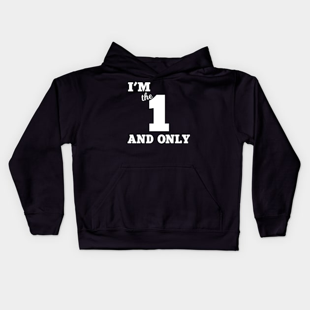 I'm the one and only Kids Hoodie by MaikaeferDesign